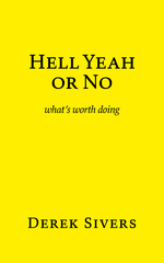 Hell Yea or No by Derek Sivers